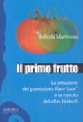 Il primo frutto. La creazione del pomodoro Flavr SavrTM e la nascita del cibo biotech