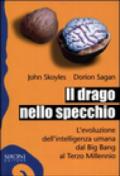 Il drago nello specchio. L'evoluzione dell'intelligenza umana dal big bang al terzo millennio