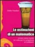 Le ostinazioni di un matematico. Ovvero come morire tre volte per la congettura di Goldbach