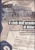 Il club dell'uranio di Hitler. I fisici tedeschi nelle registrazioni segrete di Farm Hall