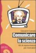 Comunicare la scienza. Kit di sopravvivenza per ricercatori