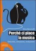 Perché ci piace la musica. Orecchio, emozione, evoluzione