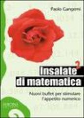 Insalate di matematica. Nuovi buffet per stimolare l'appetito numerico. 2.