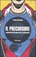 Il precursore. Manuale del supereroe scolastico