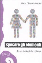 Sposare gli elementi. Breve storia della chimica