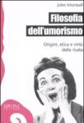 Filosofia dell'umorismo. Origine, etica e virtù della risata