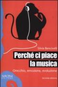 Perché ci piace la musica. Orecchio, emozione, evoluzione