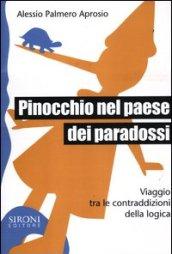 Pinocchio nel paese dei paradossi. Viaggio tra le contraddizioni della logica