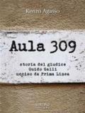 Aula 309. Storia del giudice Guido Galli ucciso da Prima Linea (Indicativo presente)