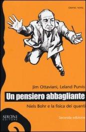 Un pensiero abbagliante. Niels Bohr e la fisica dei quanti