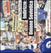 Indirizzo: Unione Sovietica. 25 luoghi di un altro mondo