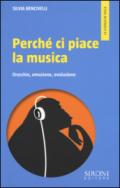 Perché ci piace la musica. Orecchio, emozione, evoluzione