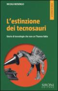 L'estinzione dei tecnosauri. Storie di tecnologie che non ce l'hanno fatta