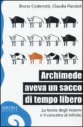 Archimede aveva un sacco di tempo libero. La teoria degli insiemi e il concetto di infinito