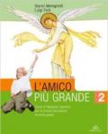 L' amico più grande. Con quaderno. Corso di religione cattolica. Per la Scuola media vol.2