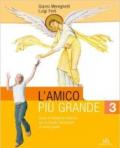 L' amico più grande. Con quaderno. Corso di religione cattolica. Vol. 3