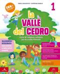 La valle del cedro. Corso di religione cattolica. Per la 1 ͣ, la 2 ͣ e la 3 ͣ classe della Scuola elementare. Con e-book. Con espansione online