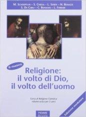 Il nuovo religione volto di Dio, volto dell'uomo. Volume unico. Per le Scuole superiori