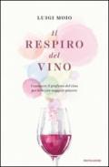 Il respiro del vino: Conoscere il profumo del vino per bere con maggior piacere