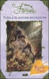 Vidia e la corona scomparsa. Fairies. Il mondo segreto di Trilli