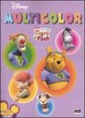 I miei amici Tigro e Pooh. Multicolor. Ediz. illustrata