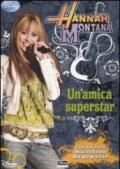 Un'amica superstar. Hannah Montana. Ediz. illustrata. Con gadget