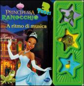 La principessa e il ranocchio. A ritmo di musica