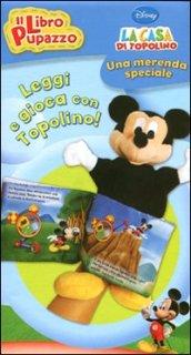 Una merenda speciale. La casa di Topolino. Il libro pupazzo