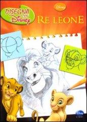 Il re leone. Disegna con Disney