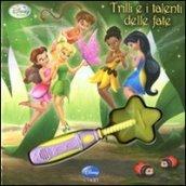 Trilli e i talenti delle fate. Fairies. Ediz. illustrata. Con gadget