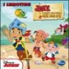 Jake e i pirati dell'isola che non c'è. Ediz. illustrata