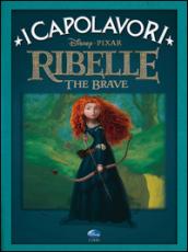 Ribelle The Brave: I Capolavori