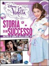 Violetta. Storia di un successo. Dietro le quinte della serie TV. Ediz. illustrata