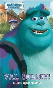 Vai, Sulley! Il libro degli abbracci. Monsters University