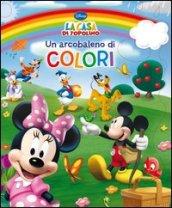 Un arcobaleno di colori. La casa di Topolino