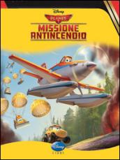 Planes 2. Missione antincendio. Ediz. illustrata