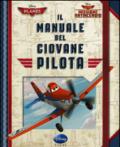 Il manuale del giovane pilota. Planes 2. Missione antincendio