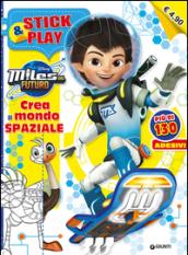 Crea il mondo spaziale. Miles dal futuro. Stick & play. Con adesivi