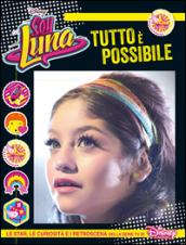 Tutto è possibile. Soy Luna. Le star, le curiosità e i retroscena della serie tv di Disney Channel