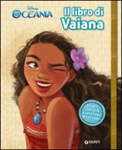 Il libro di Vaiana. Segreti. Oceania. Ediz. illustrata