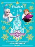 Frozen. Racconti per avventure da sogno. Storie da 5 minuti. Ediz. a colori