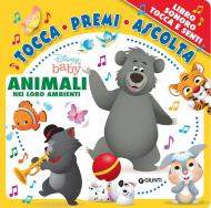 Animali nei loro ambienti. Disney baby. Tocca premi ascolta. Ediz. a colori