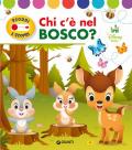 Chi c'e nel bosco? Scorri e scopri. Ediz. a colori