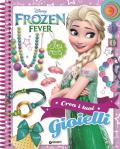 Crea i tuoi gioielli. Frozen fever. Ediz. a spirale