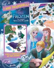 Frozen. La magia delle luci del Nord. I miei trasferelli. Crea e personalizza le tue storie. Ediz. a colori