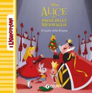 Il regalo della regina. Alice nel paese delle meraviglie