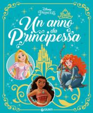 Un anno da principessa. Ediz. a colori