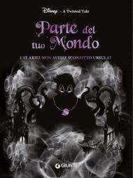 Parte del tuo mondo. E se Ariel non avesse sconfitto Ursula? A twisted tale