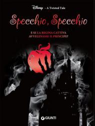 Specchio, specchio. E se la regina cattiva avvelenasse il principe? A twisted tale