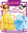 La mia prima enciclopedia Disney Princess. Alla scoperta del mondo delle principesse